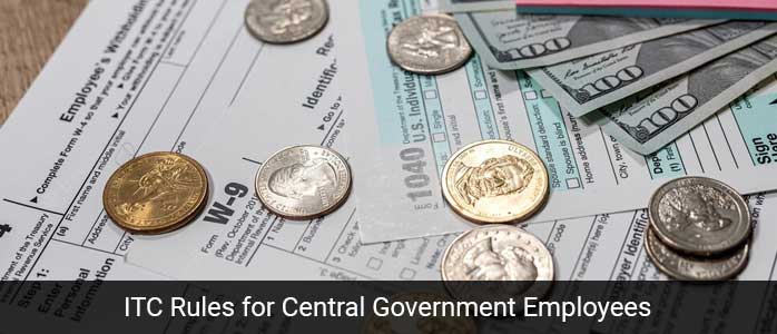 ITC Rules for Central Government Employees
